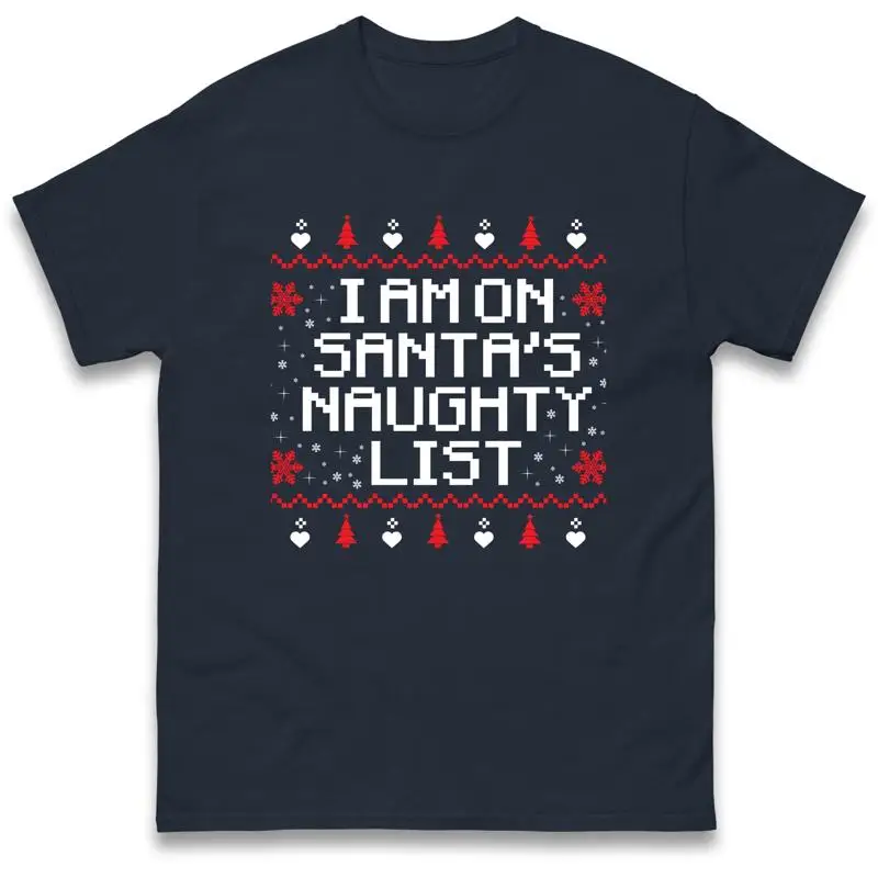 

I Am On Santa'S Naughty List Christmas Holiday T Shirt Offensive