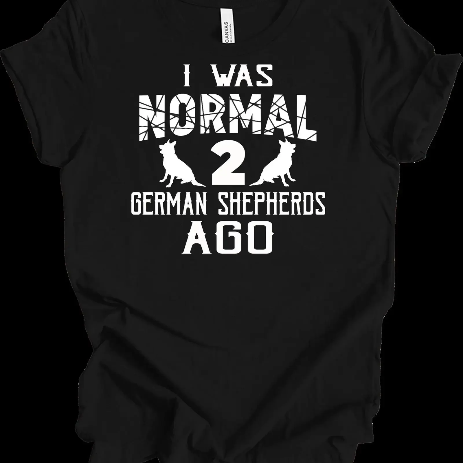 I Was Normal 2 German Shepherds Ago Funny Dog Lover T Shirt vintage Washed Breathable Top For Everyday Wear homme graphic