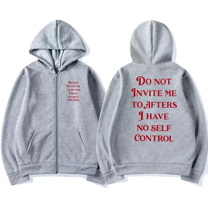 Humor Funny Do Not Invite Me To Afters I Have No Self Control print Zipper Sweatshirt New Unisex harajuku Coat Men women Hoodie