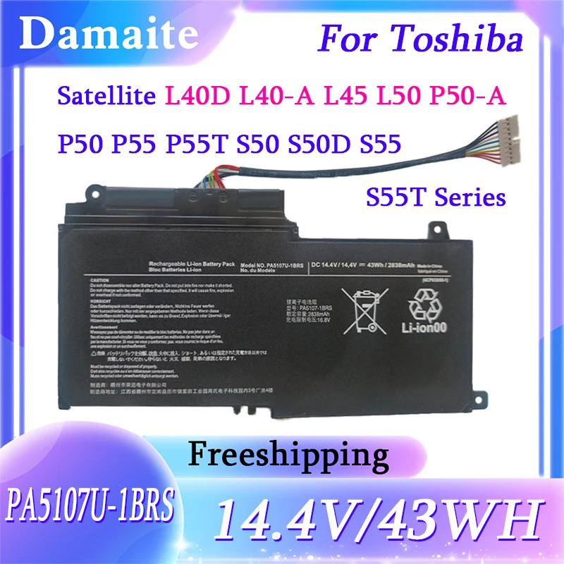 PA5107U-1BRS PA5107U Battery for Toshiba Satellite L45 L45D L50 P55 L55 L55T P50-A P55 P55-A5312 S55-A5275 S55-A5294 P000573230