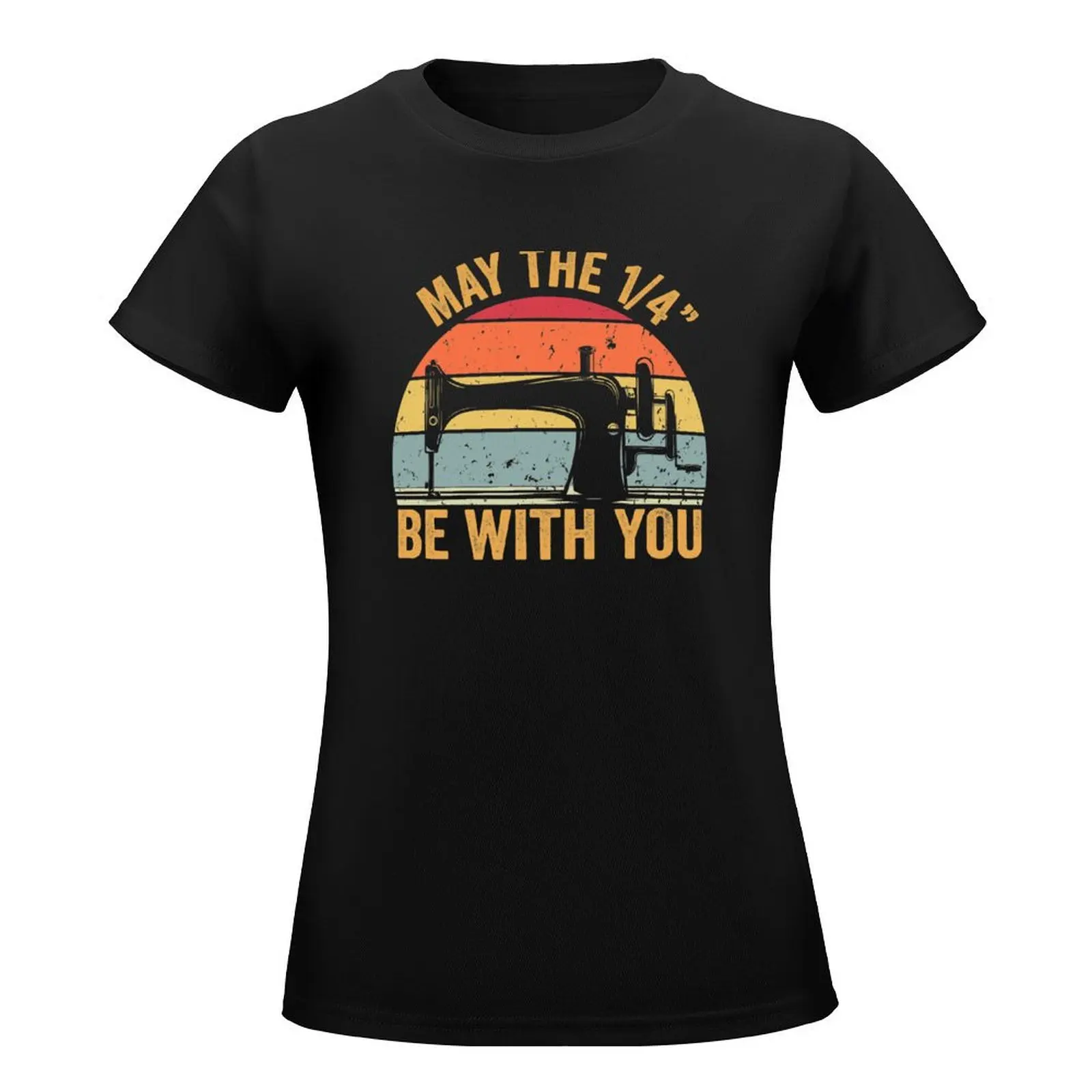 May The 1/4 Be With You Sewing Machine Quilting Vintage Funny Womens T-Shirt quick drying anime womans clothing