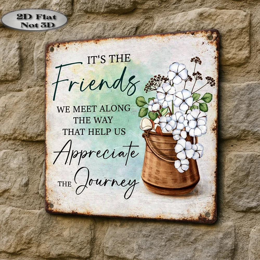 Vintage Metal Tin Sign, Friends Appreciate The Journey Quote Cotton Bucket Floral Rust Square Plaque,Friendship Wall Decor