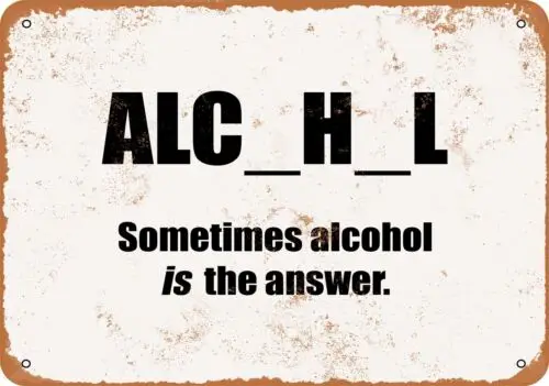 Metal Sign - ALC_H_L. Sometimes Alcohol Is the Answer.- Vintage Look