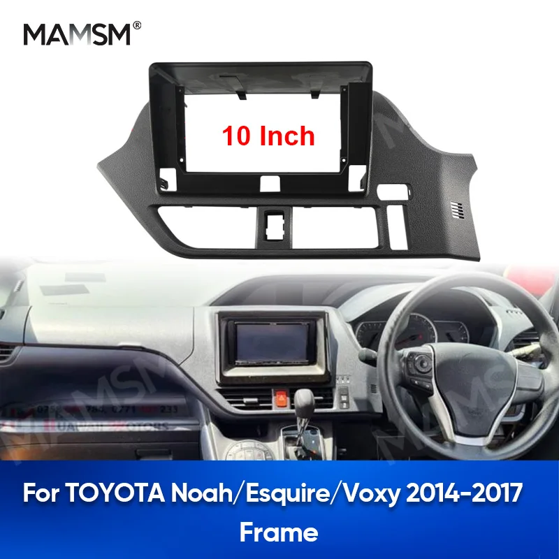 

MAMSM 10inch 2014-2017 For TOYOTA Noah/Esquire/Voxy Car Radio Fascias Android Panel Dash Frame Installation Trim Faceplate