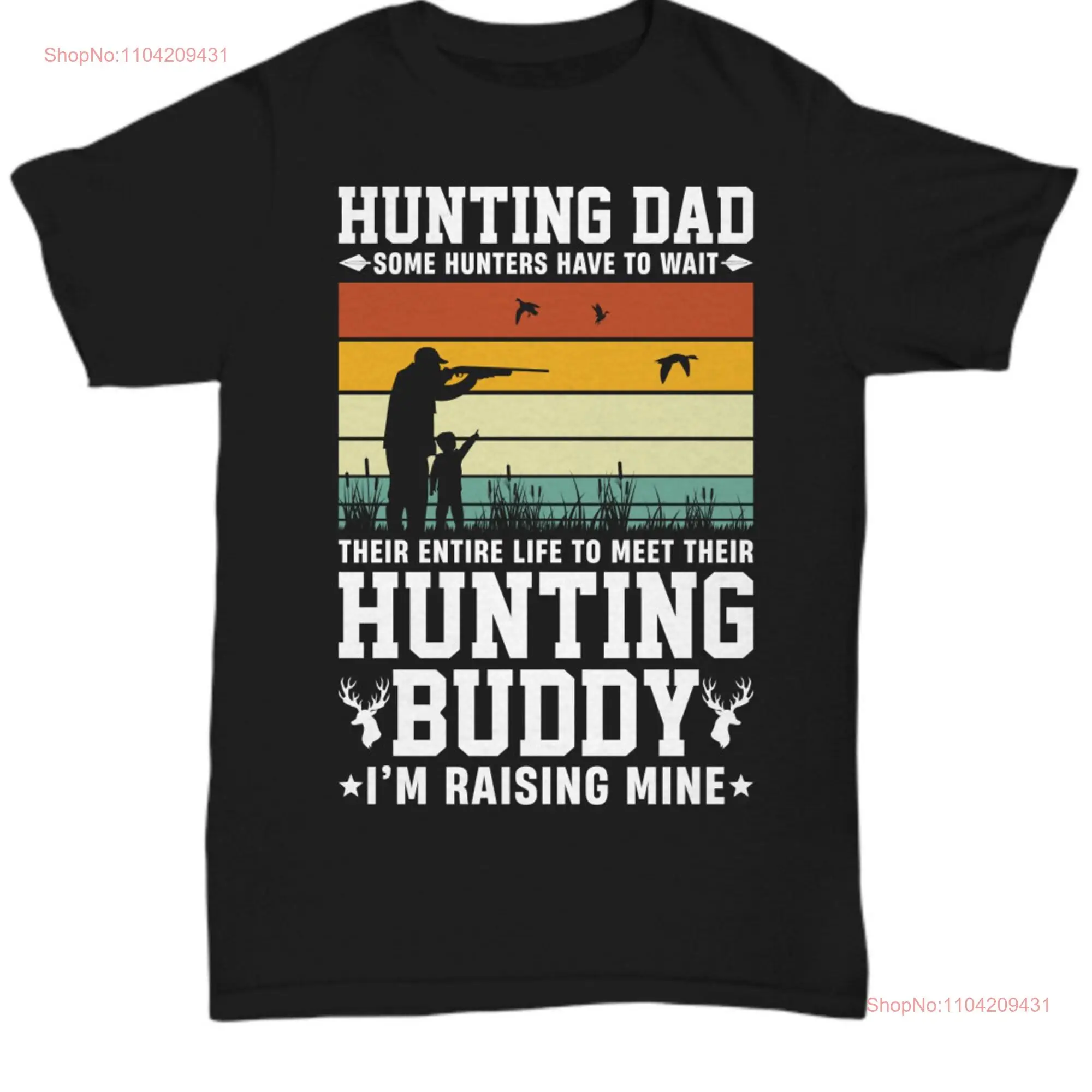 Hunting dad some hunters have to wait their entire life meet buddy i'm raising mine black unisex shirt gift