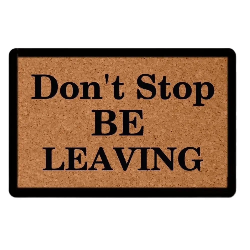 Don't Stop. Be Leaving Doormat Outdoor Entrance Porch Patio Floor Christmas Halloween Holiday Rug Decor Home Door Mat