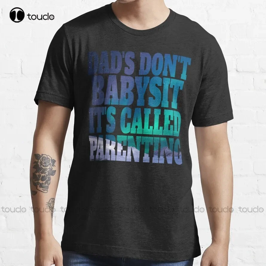 Dads Dont Babysit Its Called Parenting  T-Shirt Womens Swim Shirt Custom Aldult Teen Unisex Digital Printing Tee Shirt Xs-5Xl