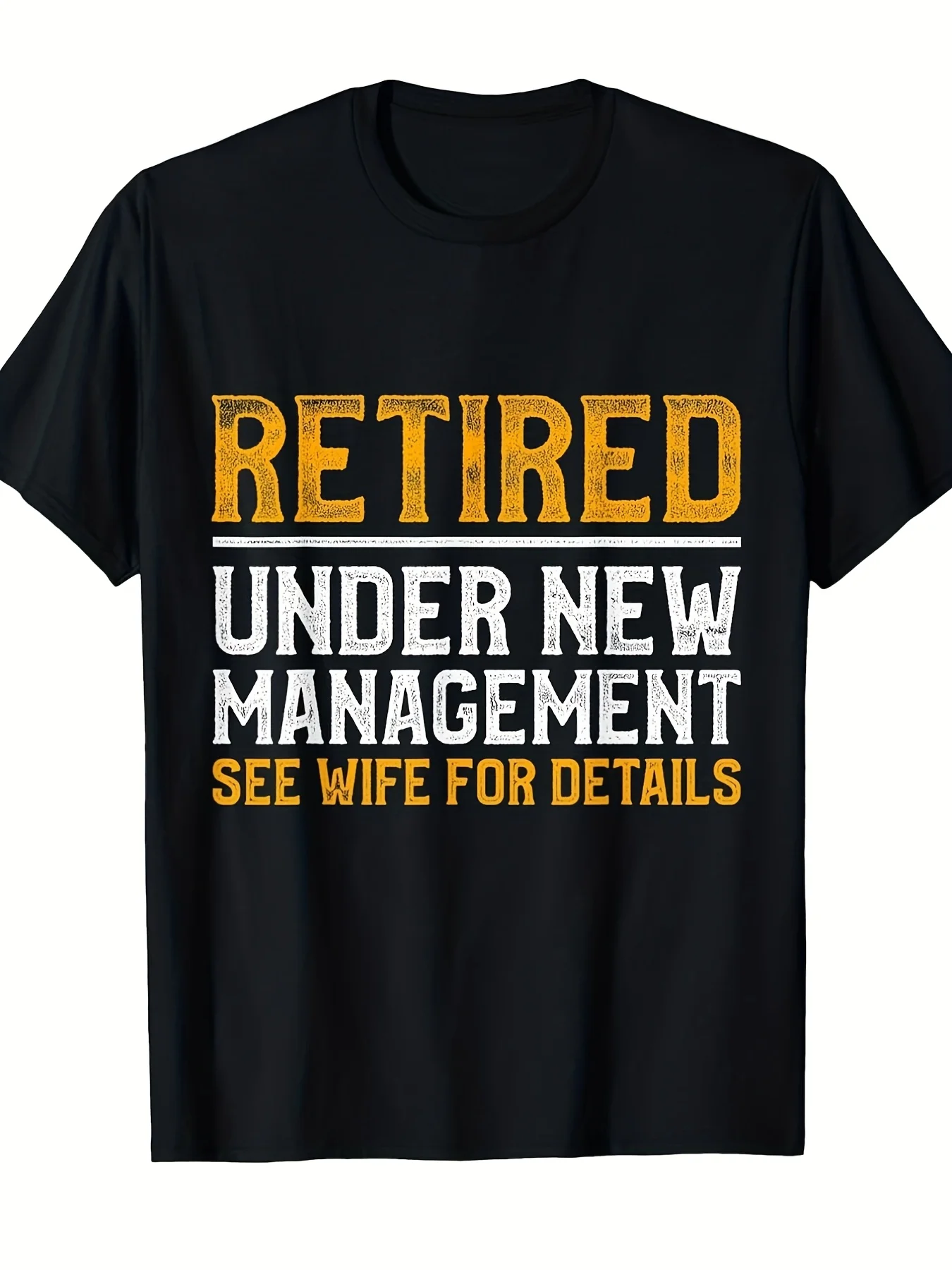 Funny Retired Husband Retirement Gift T-Shirt. After retirement, the new management takes over. Please consult your wife for details. Slogan: Humorous Retirement Party Gift for Men. Comfortable loose fit, short-sleeve, round-neck. Men's casual printed T-shirt. Short-sleeve, round-neck, stylish top. Soft and comfortable summer streetwear