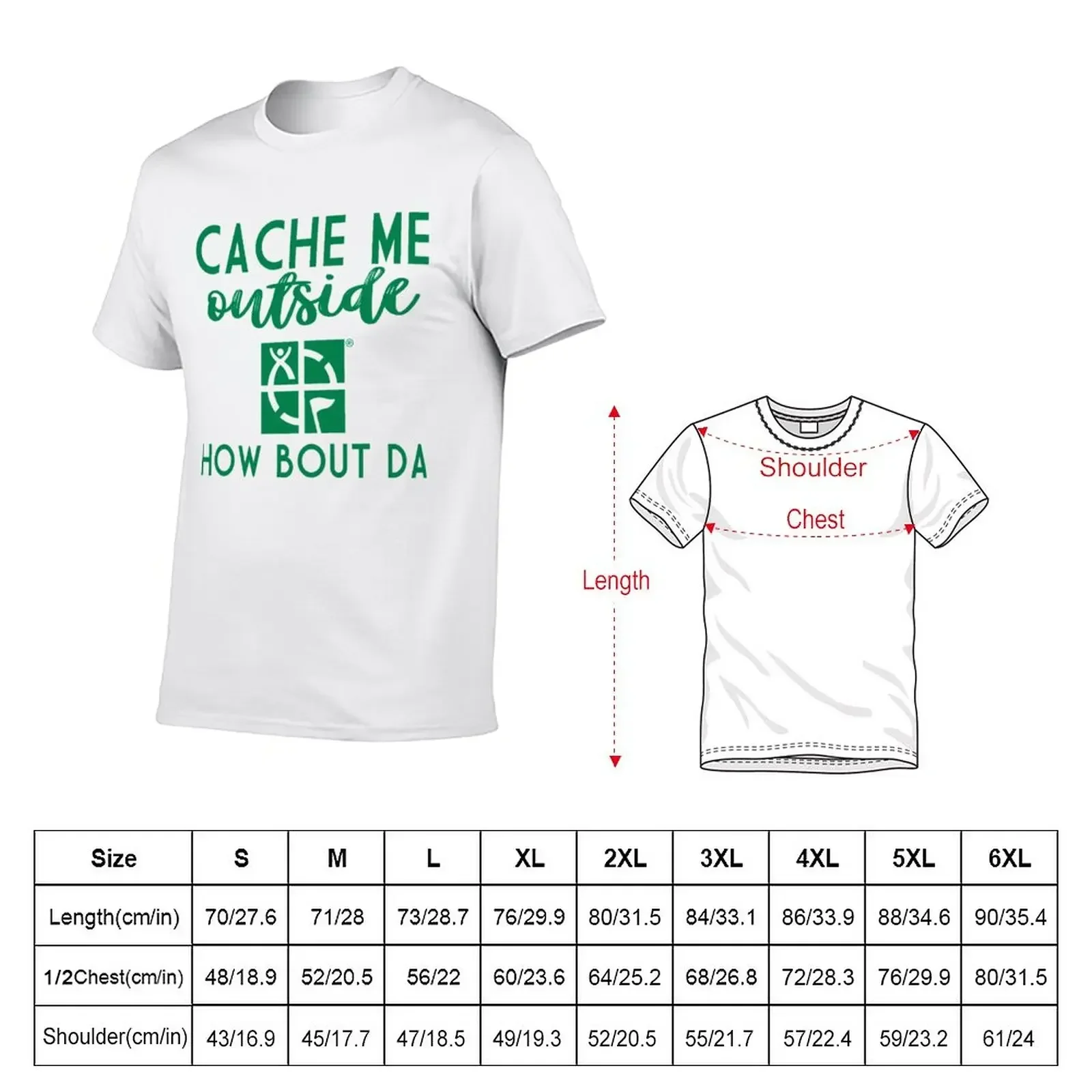 Geocaching - Cache Me Outside How Bout Da T-Shirt anime clothes boys whites t shirt for men