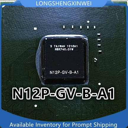 1PCS N12P-GVR-OP-B-A1 N12P-GV-B-A1 N12M-GS-OP-B-A1 N12P-GV-OP-B-A1 BGA New IC Chip in Stock Original