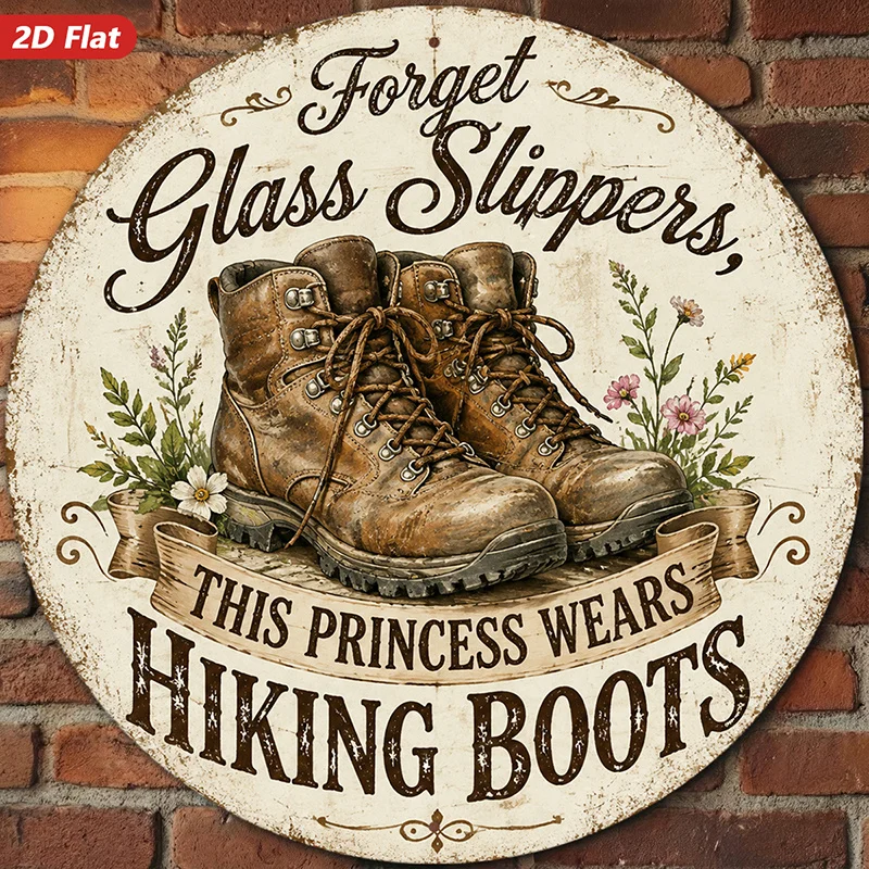 2D Flat, 1pc Rustic Hiking Princess Round Metal Sign Wall Art, Forget Glass Slippers Quote, Home Decor, Brown Hiking Boots Illus
