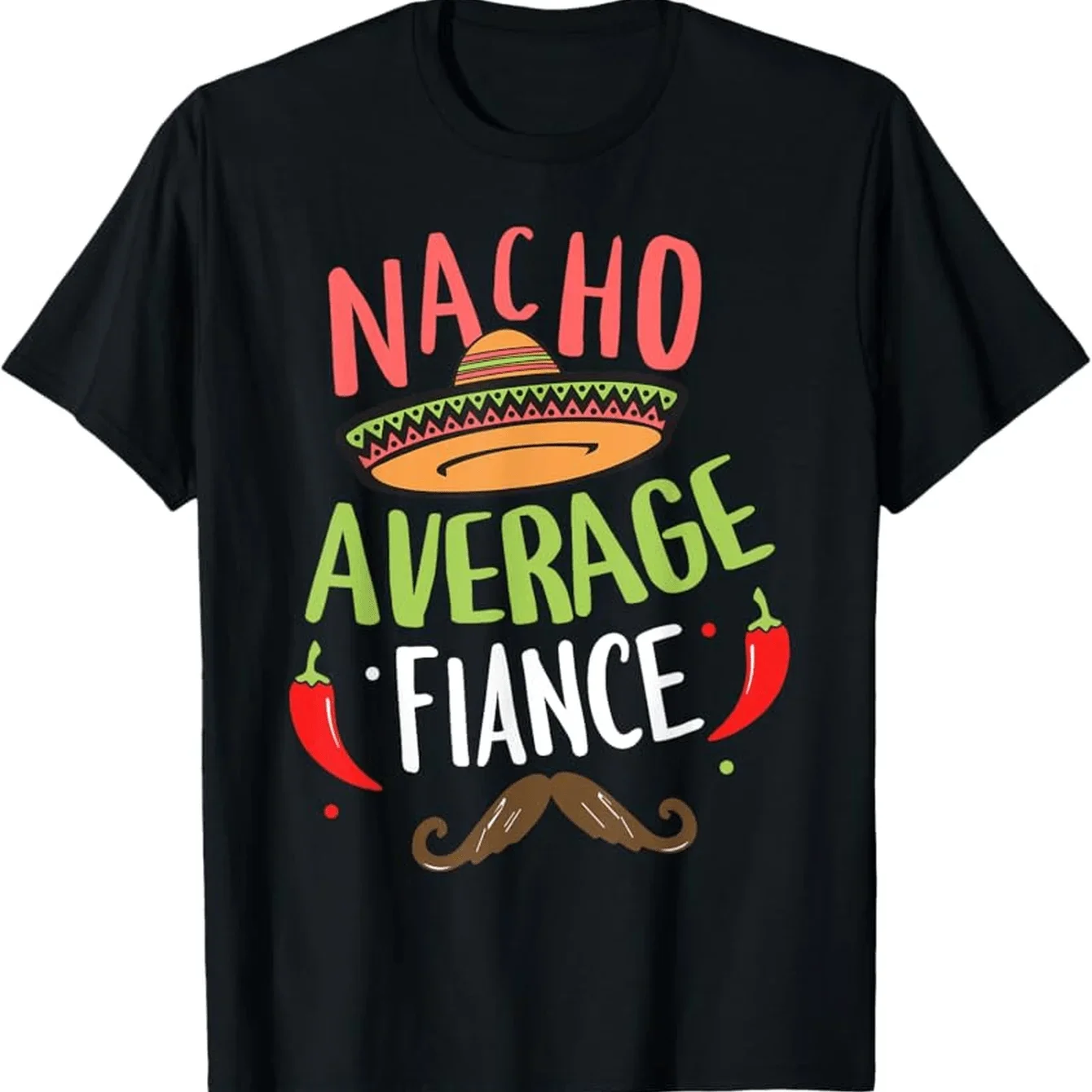 

Nacho Average Fiance Funny Cinco de Mayo Graphic Tee Men's Short Sleeve Cotton T-Shirt