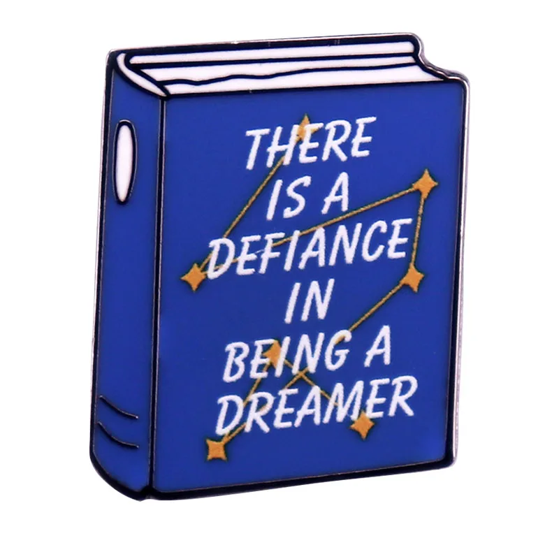 C5385 There is a defiance in being a dreamer Enamel Pin Lover Metal Badge Worm Lapel Pins Brooch for Jewelry Accessory Gift