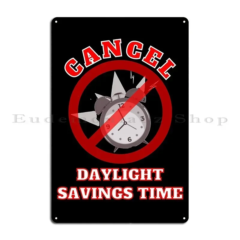 Cancel Daylight Savings Time Metal Plaque Poster Pub Plaques Club Cave Design Tin Sign Poster