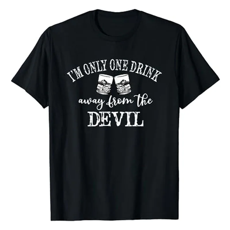 I'm Only One Drink Away From The Devil T-Shirt Humorous Funny Drinking Wine Drinker Graphic Tee Tops Cool Halloween Costume Gift