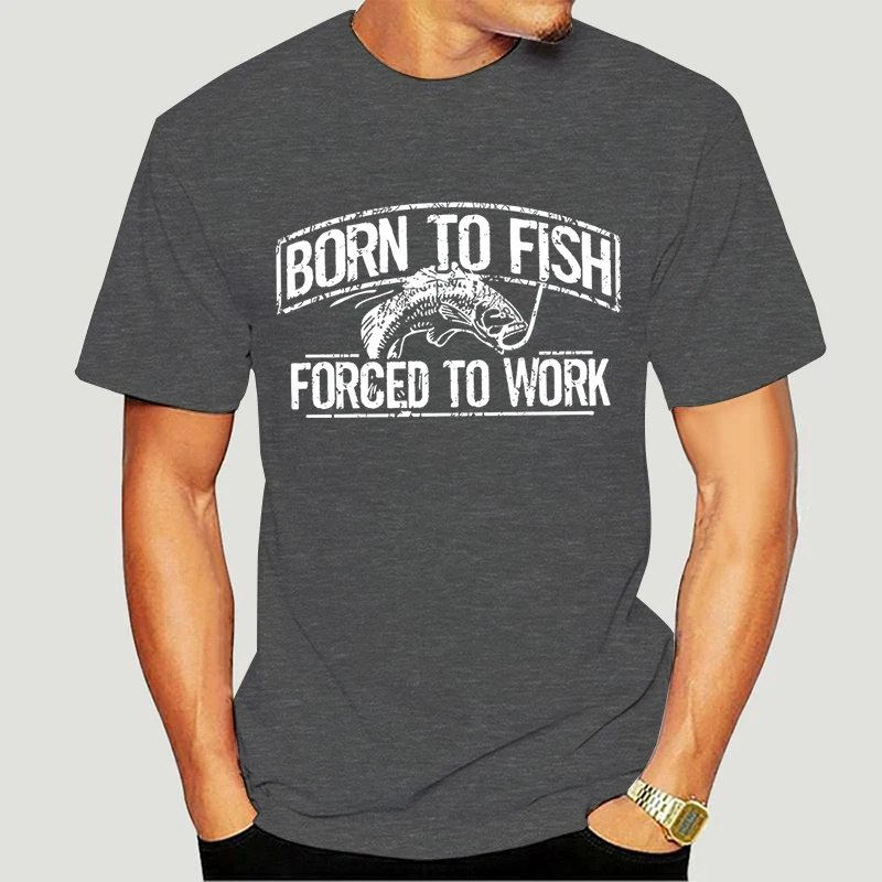 Fishing T-shirt Born To Fish Forced To Work Funny Jokes Men Clothing Short Sleeve O-neck Tshirts Fish Dad Men\'s T Shirts Tops