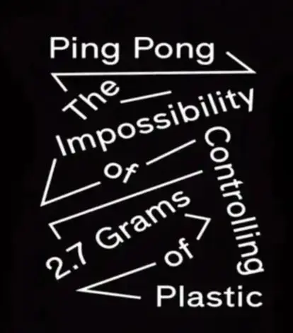 The Impossibility of Controlling 2.7 Grams of Plastic Funny Ping Pong T-Shirt 100% Cotton O-Neck Short Sleeve Casual Mens Tee