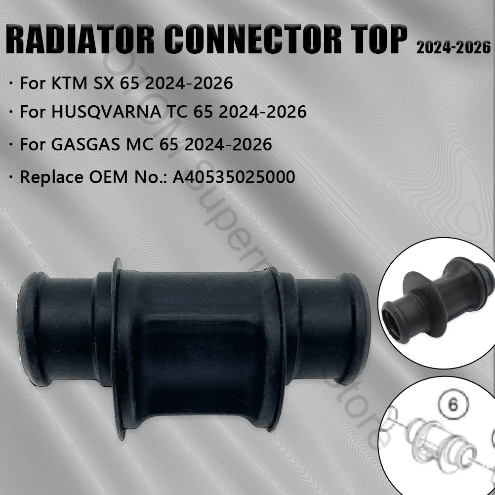 

2024-2026 Motorcycle Radiator Connector Top Silicone Rubber Sleeve For KTM SX65 HUSQVARNA TC65 GASGAS MC65 A40535025000 Bikes