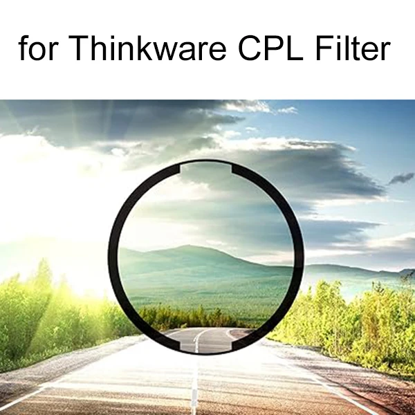 for Thinkware CPL Filter  Compatible with All  for Thinkware Dash Cams