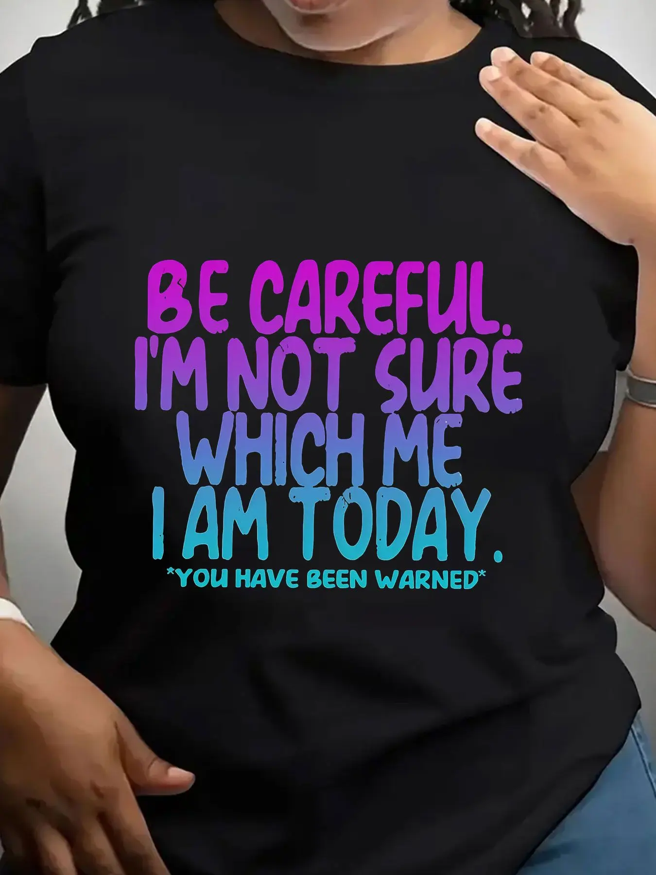 Women's Trendy Crew Neck T-Shirt Be Careful Im Not Sure Which Me I Am Today You Have Been Warned Suitable for Casual Sportswear
