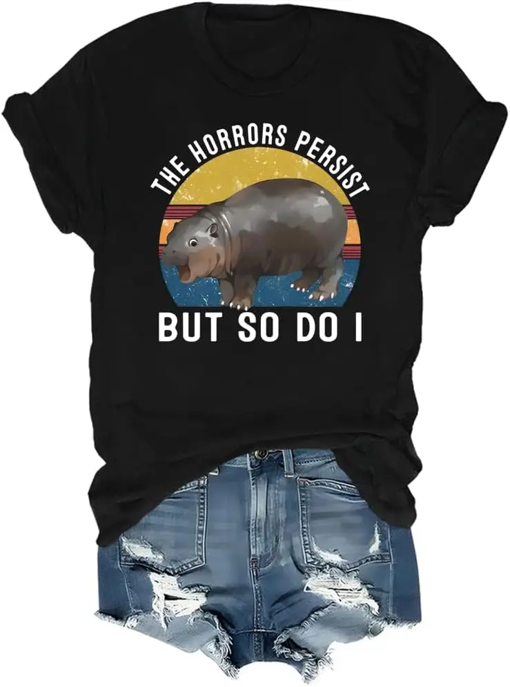 Camiseta The Horrors Persist But So Do I, Lovely The Horrors Persist But So Do I Moo Deng Camisetas unisex