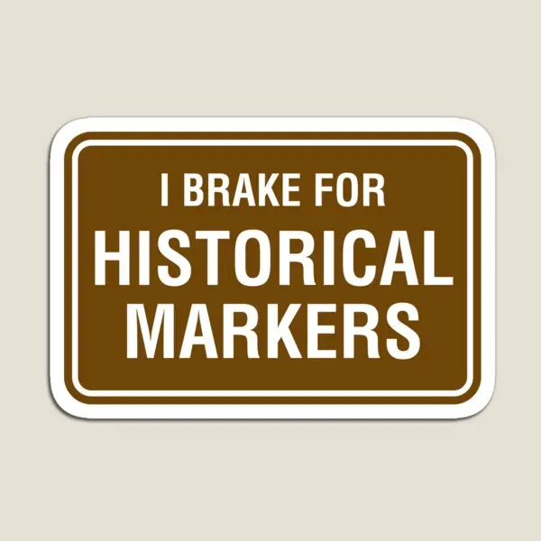 I Brake For Historical Markers  Magnet Cute Kids Magnetic Refrigerator Holder Baby Decor Funny Stickers  Children