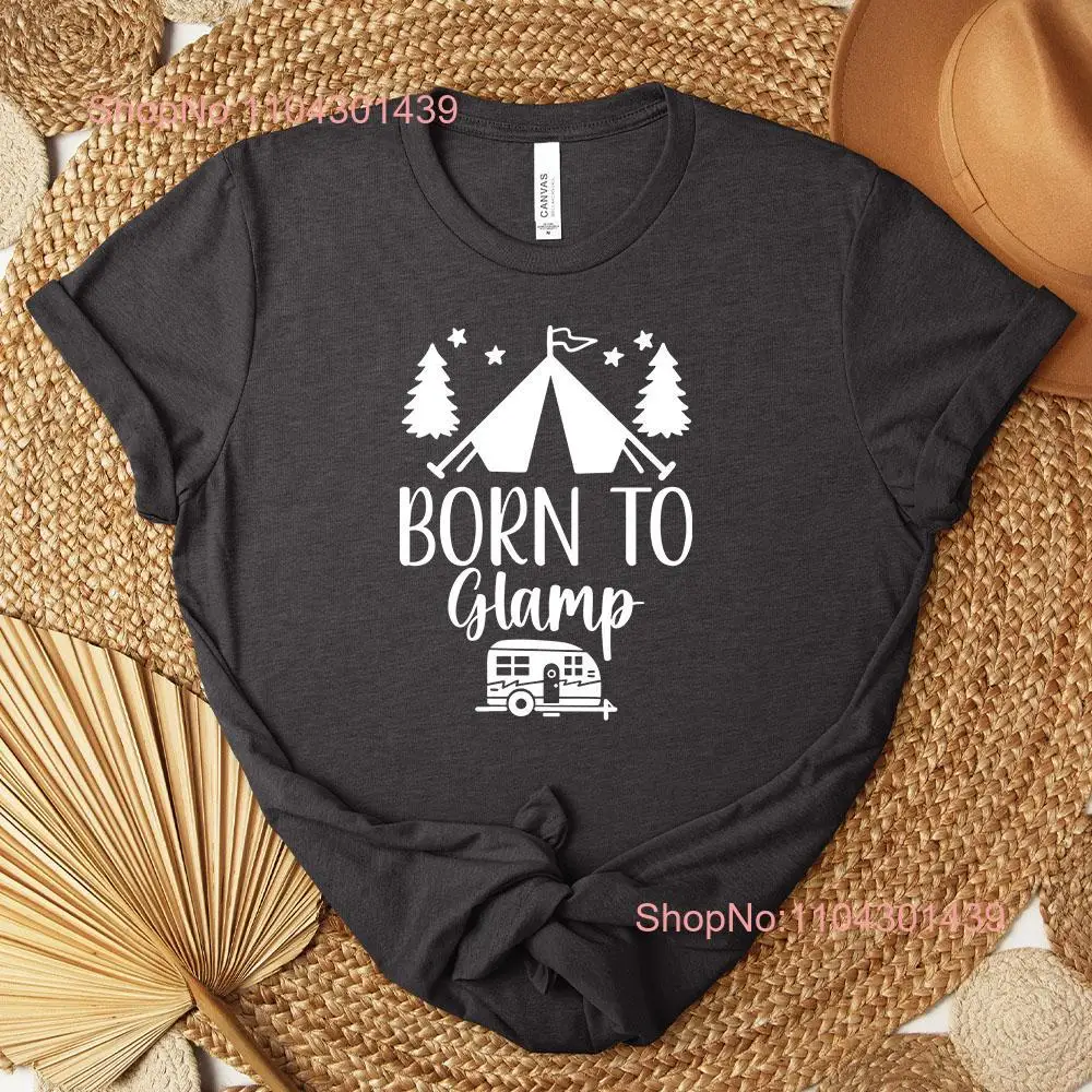 Born to Glamp Glamper Fun T Shirt for Camping Lovers Hikers and Outdoors Nature Glamping Friend or Family Member