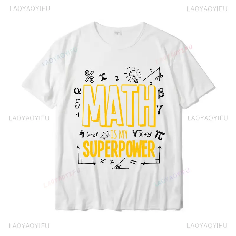 Funny Math Is My Superpower Algebra Lover STEAM Gift T-Shirt Fashion Men T Shirt Humor Style Printed Tops Tshirt Cartoon Comics