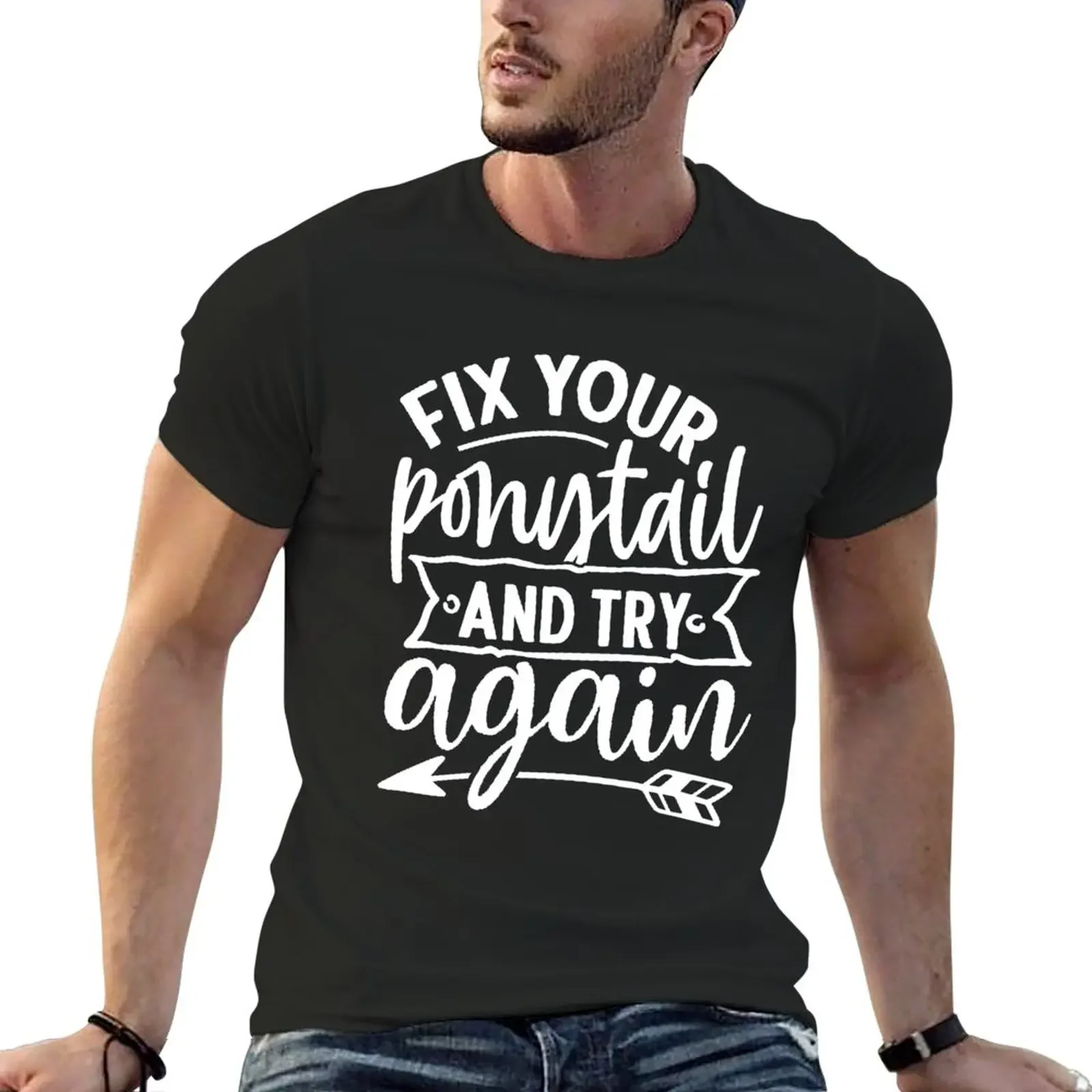 

Fix Your Ponytail and Try Again T-Shirt sweat shirts vintage tees anime mens graphic t-shirts