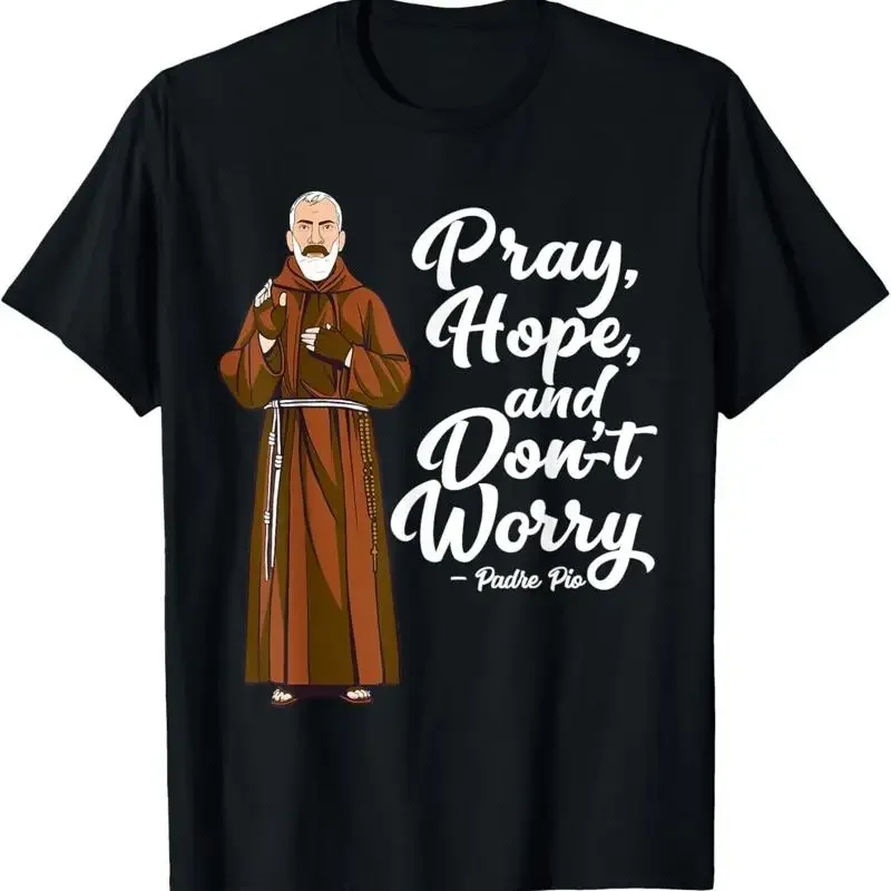 Min New Limited Pray Hope And Don'T Worry St Pio Quotes Catholic Saint T Shirt