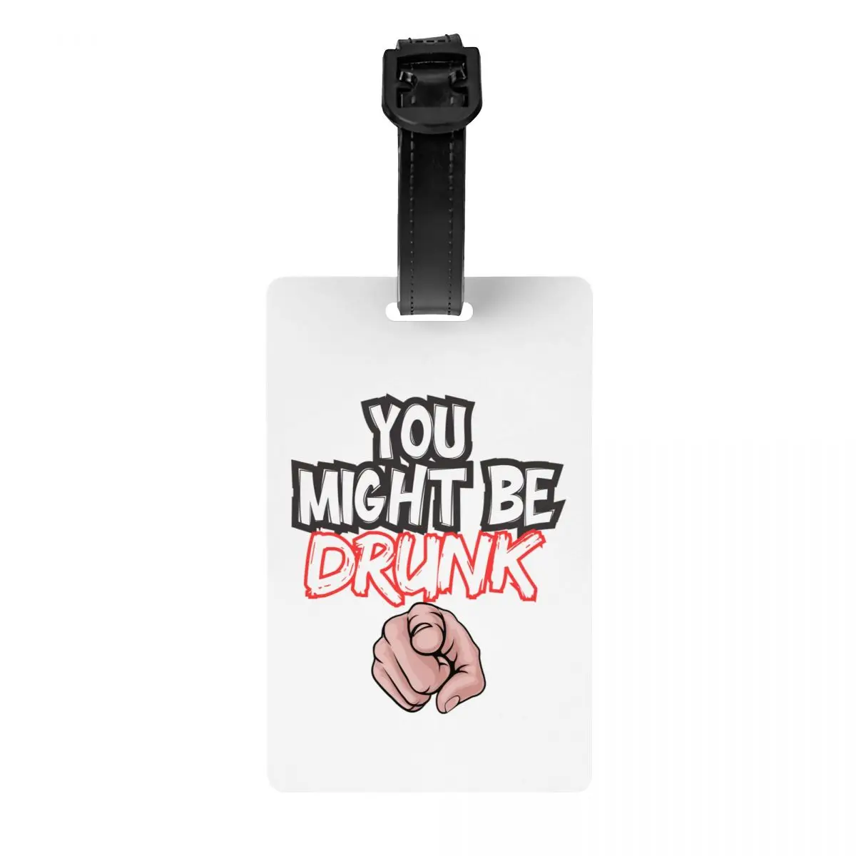 

You Might Be Drunk Funny Drinking Luggage Tag Travel Bag Suitcase Privacy Cover ID Label