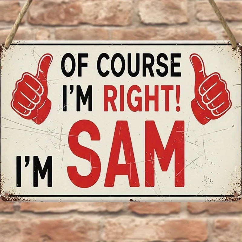 Tin Sign - Of Course Im Right Im Sam Thumbs Up Quote Vintage Durable Metal Plaque Wall Decor, Home Office Bar Man Cave Wall Art