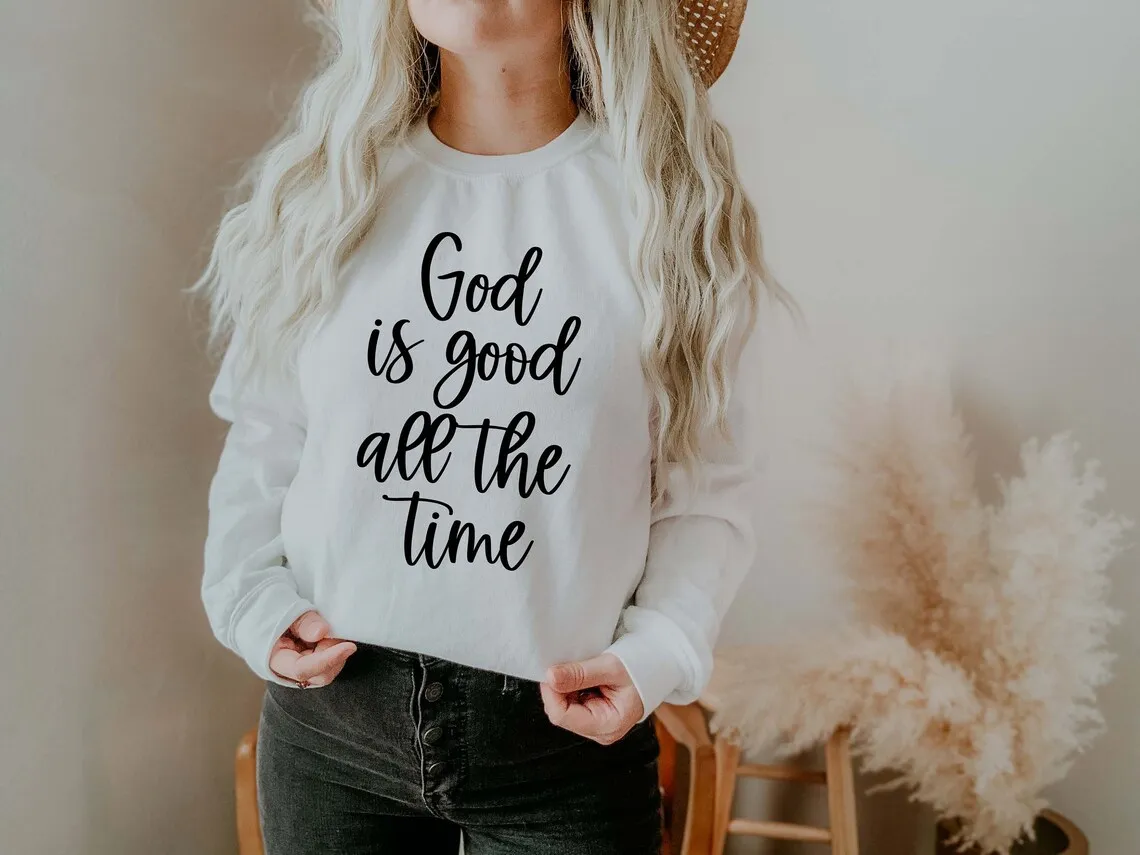 

god is good all the time Sweatshirt religious women long sleeve jumper christian pullovers