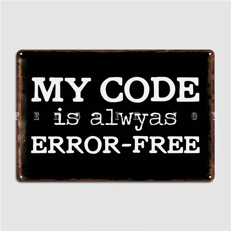 Error Free Code Joke Coder Metal Plaque Poster Cinema Garage Painting Décor Funny Cave Pub Tin Sign Poster