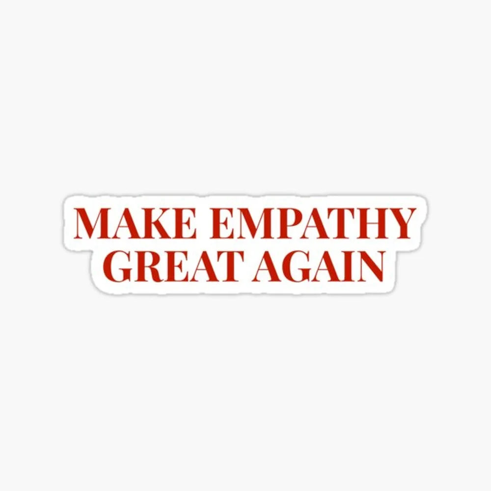 

Make Empathy Great Again - Red Sticker for Laptop Decor Bedroom Car Cute Cartoon Art Fashionable Public Suitcase