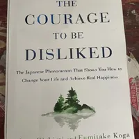 (The Courage to Be Disliked) How to Free Yourself, Change Your Life and Achieve Real Happiness Fumitake Koga