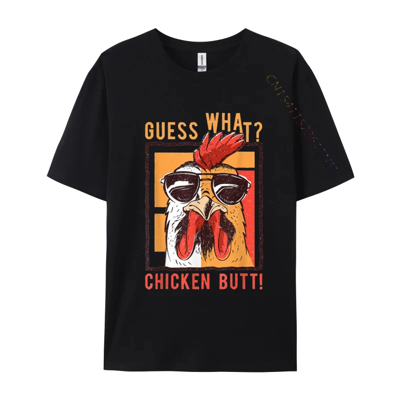 Guess What Chicken Butt T-Shirt Funny Vintage Cotton Normal Tops Tees Brand New Men Tshirts Graphic Tees Men