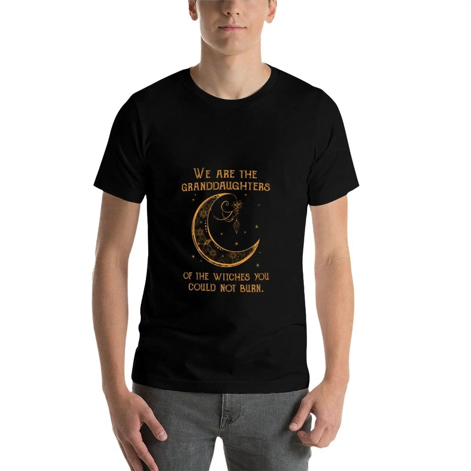

We Are the Granddaughters of the Witches You Could Not Burn T-Shirt cotton t shirts high quality t shirts cotton 100% T-Shirt