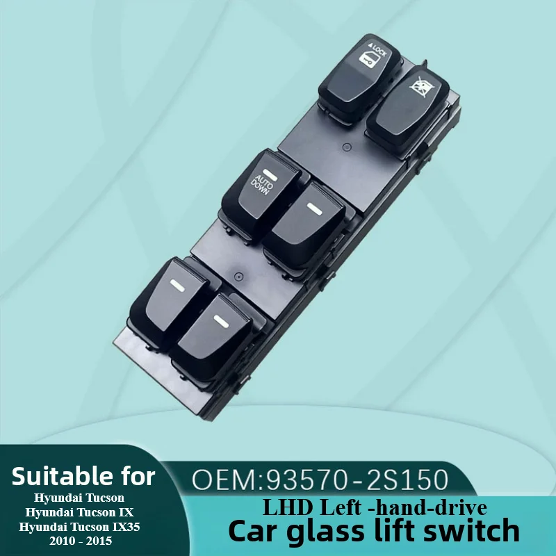 

Car Electric Power Window Master Switch Button 935702S150 93570-2Y0609P For Hyundai IX35 TUCSON LHD Left -hand-drive 2010-2015