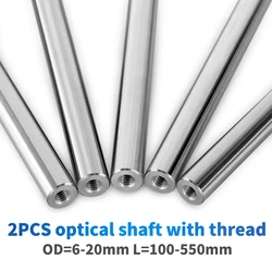 2Pc optical shaft with thread two ends of M3/M5/M6/M8 thread hole depth of 8-16mm Linear shaft OD6/10/12/16/20mm Length100-550mm