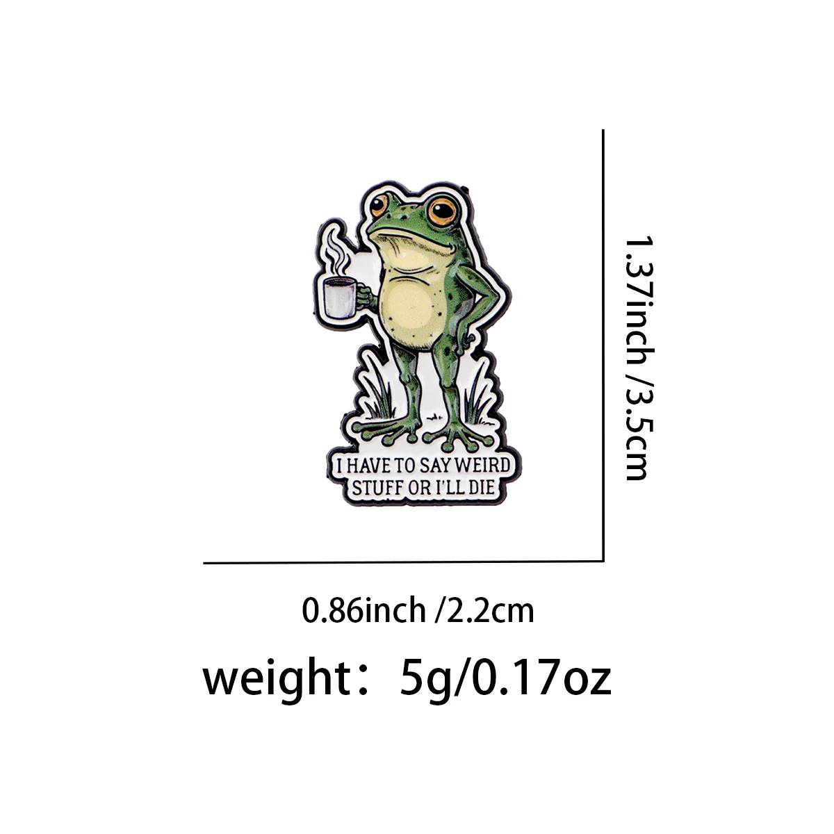 I HAVE TO SAY WEIRD Enamel Pin Funny Frog Brooch Pines Lapel Pins Badge on Backpack Clothing Accessories Fashion Jewelry Gifts