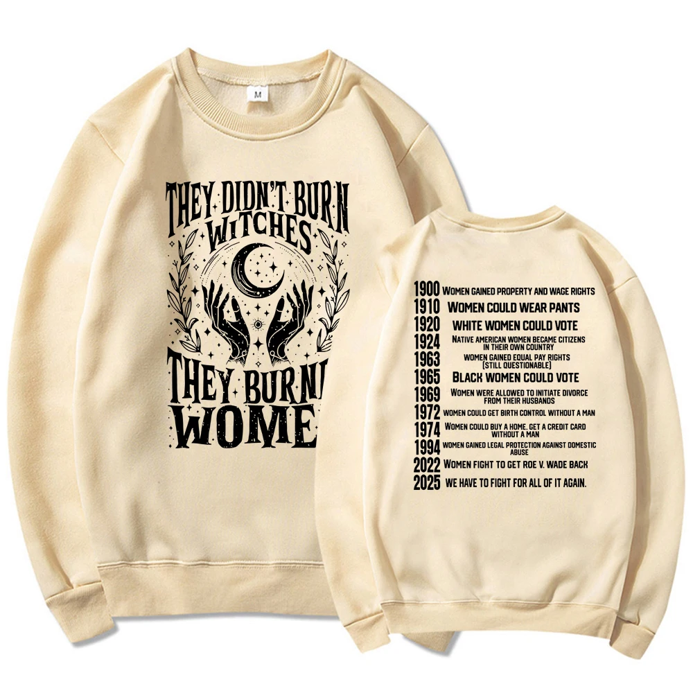 They Didn’t Burn Witches They Burned Women Sweatshirt Women Rights Dates Hoodie Women Crewneck Sweatshirt Witch Pullover Hoodies