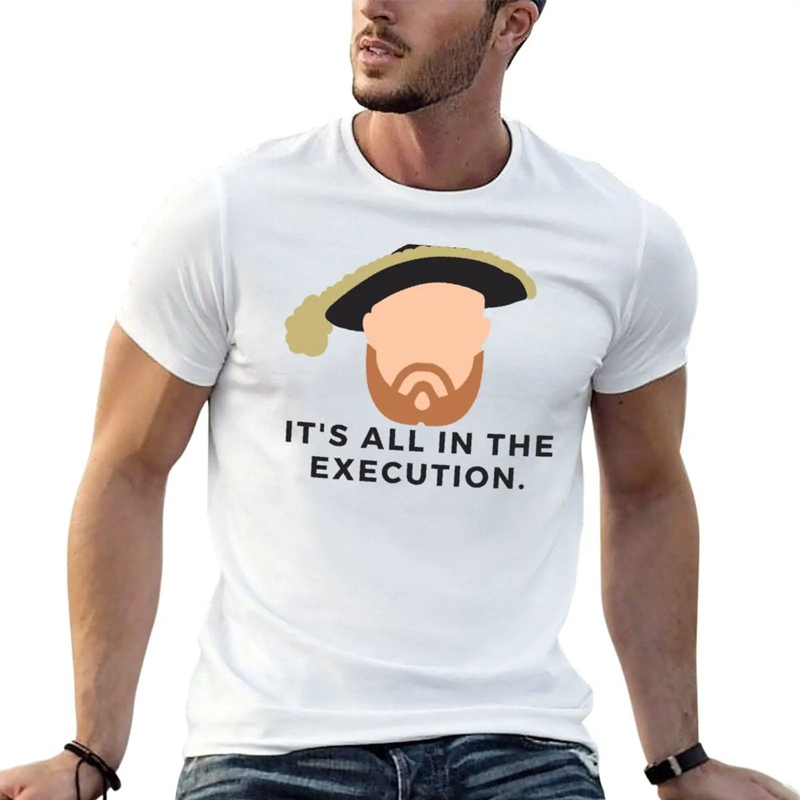 It's all in the execution. - Henry VIII/Tudors/History Buff/History Lover/History Stickers/History Nerd/History Teade T-Shirt