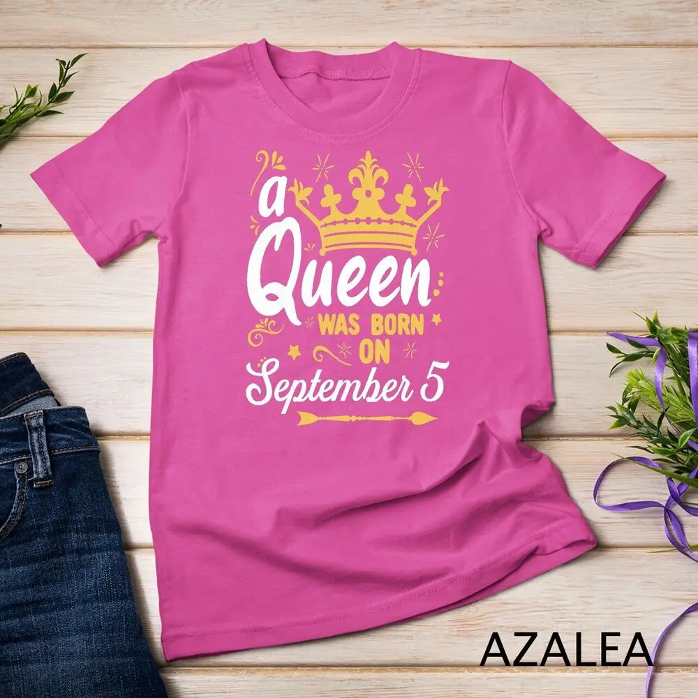 Una regina è nata il 5 settembre t-shirt Unisex carina Girly 5 settembre