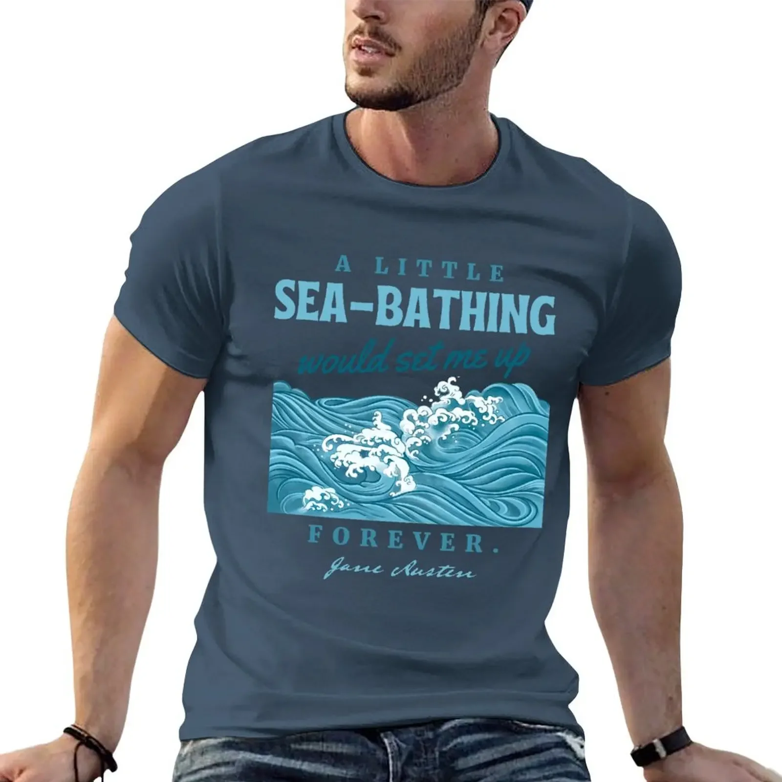 A little sea-bathing would set me up forever Pride and Prejudice T-shirt blanks heavyweights mens t shirt