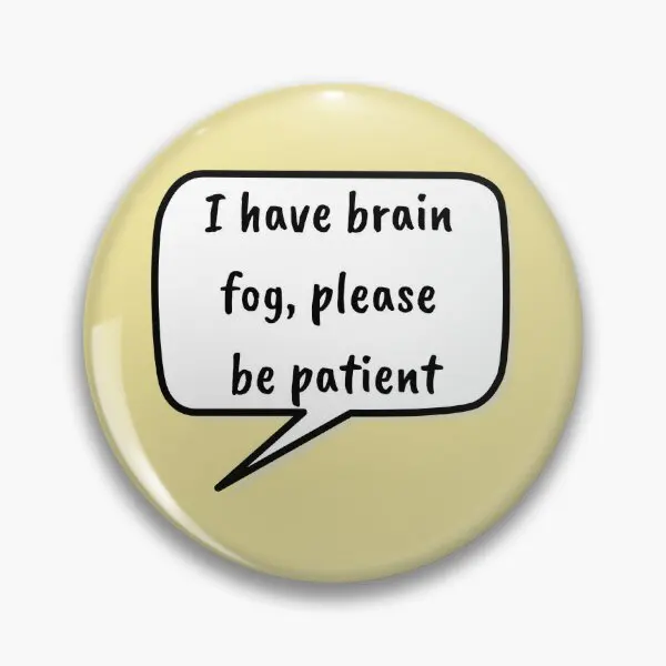 I Have Brain Fog Please Be Patient  Soft Button Pin Lover Creative Collar Decor Jewelry Women Cartoon Cute Brooch Gift Fashion