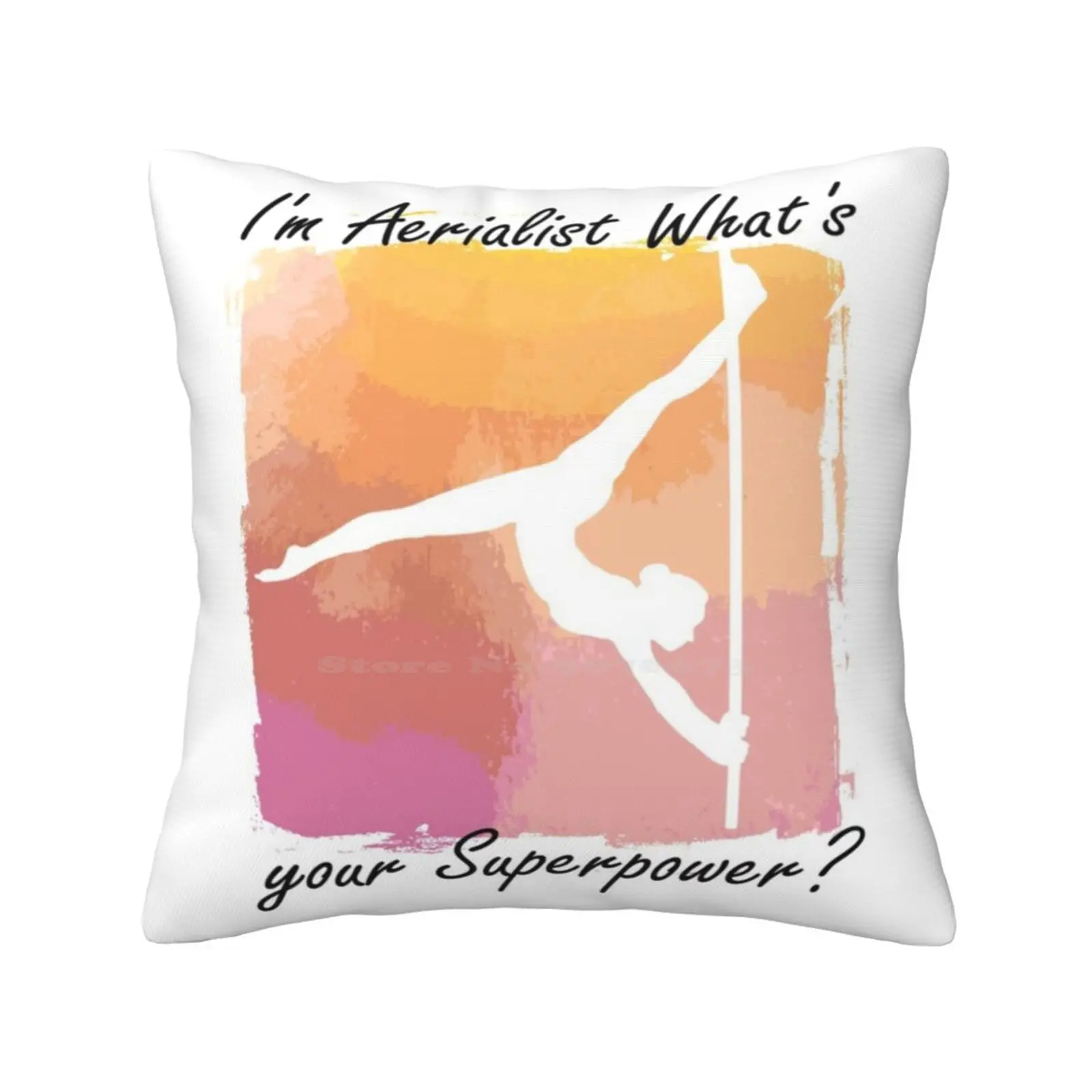 I'M Aerialist What'S Your Superpower ? ( Funny Aerial Silk Quotes For An Aerialist Or Aerial Silk Lover ) Home Sofa Car Cushion