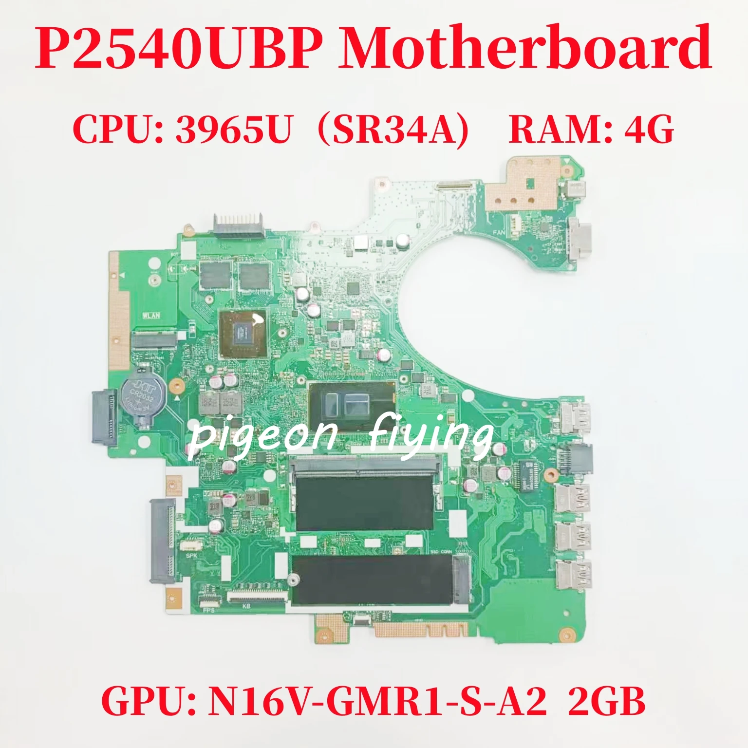 

P2540UBP Mainboard For ASUS P2540UBP Laptop Motherboard CPU: 3965U SR34A GPU: N16V-GMR1-S-A2 2G RAM: 4G 100% Test OK