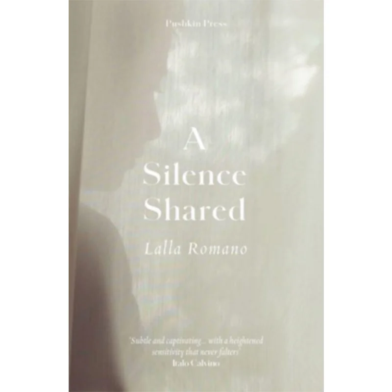 

A Silence Shared Lalla Romano Pushkin Press 9781782278207 Book