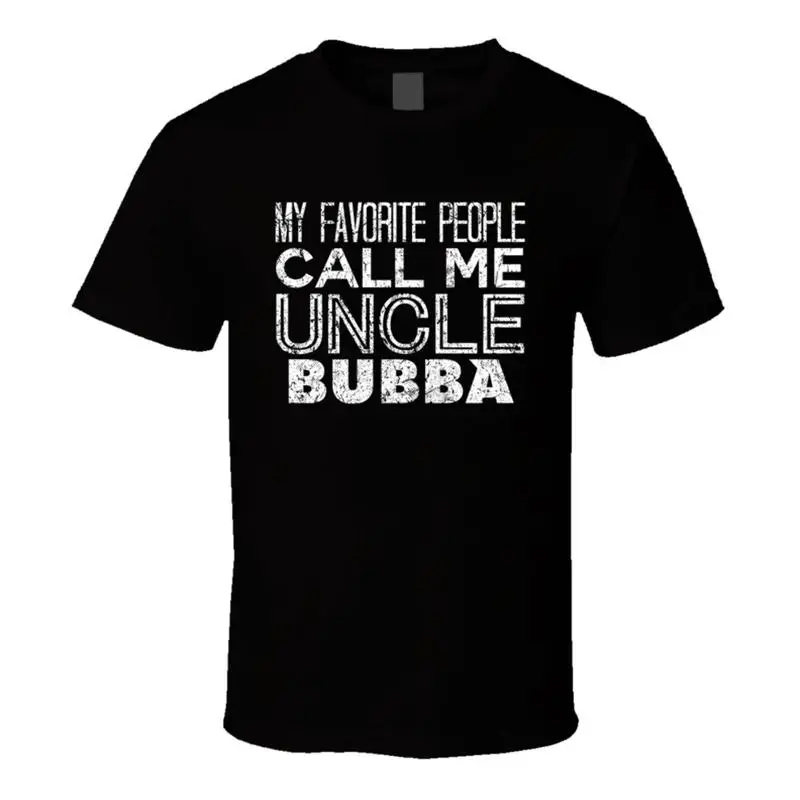 

My Favorite People Call Me Uncle Bubba Funny Cool Name Worn Look T Shirt